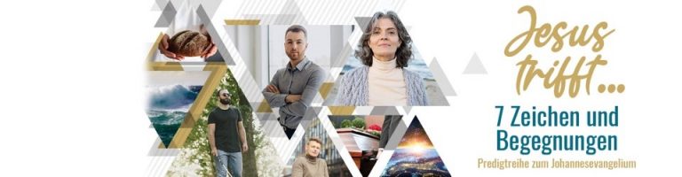 Predigtreihe: Jesus trifft... 7 Zeichen und Begegnungen (2023)
